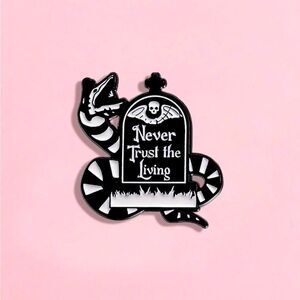 3/20 Never Trust Living Beetlejuice Enamel Pin